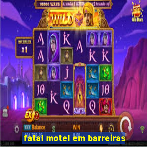 fatal motel em barreiras